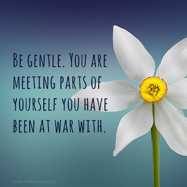 Be gentle. You are meeting parts of yourself you have been at war with.