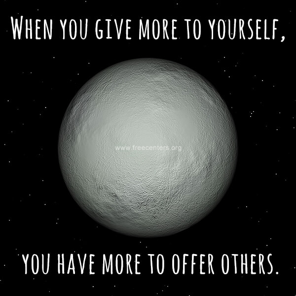When you give more to yourself, you have more to offer others.