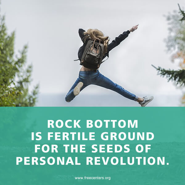 Rock bottom is fertile ground for the seeds of personal revolution.