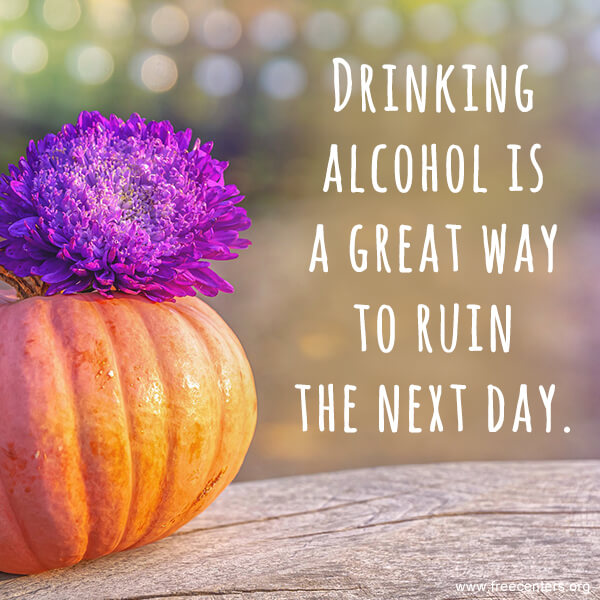 Drinking alcohol is a great way to ruin the next day.