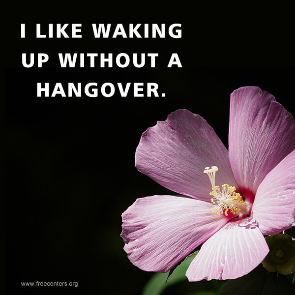 I like waking up without a hangover.