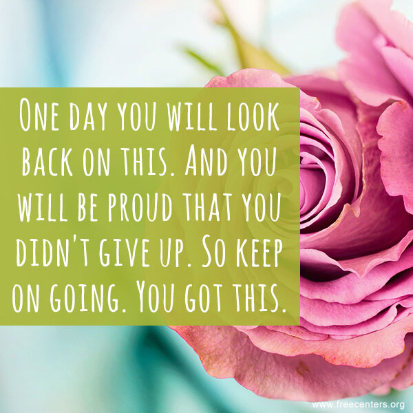 One day you will look back on this. And you will be proud that you didn't give up. So keep on going. You got this.